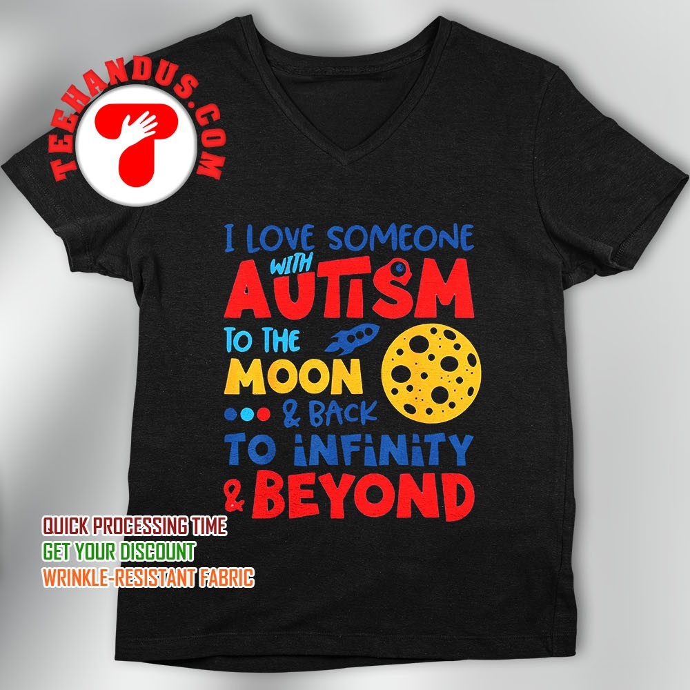 I Love Someone With Autism To The Moon And Back T Shirt I Love Someone With Autism To The Moon And Back T Shirt