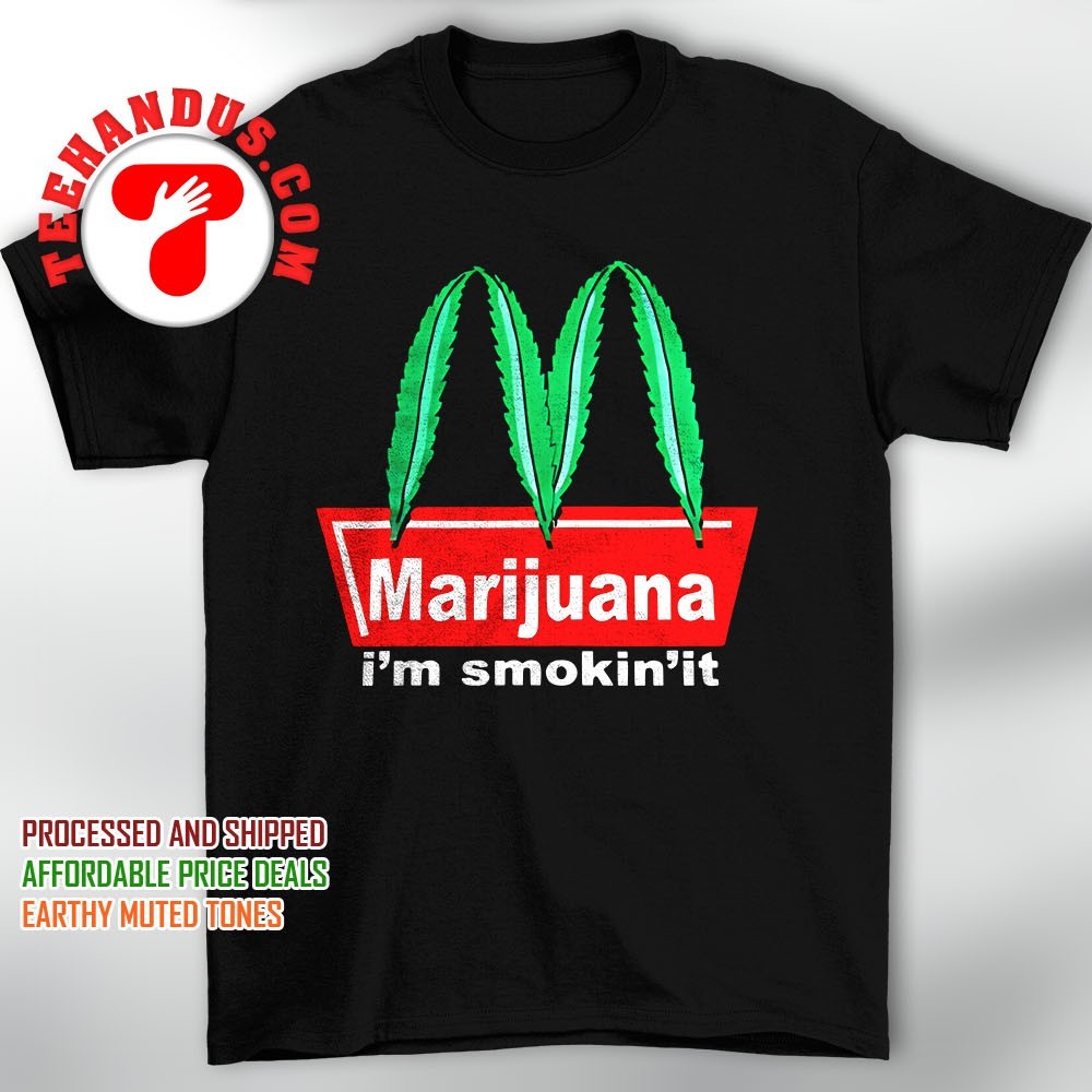 McDonald's marijuana I'm smokin' it parody shirt, hoodie