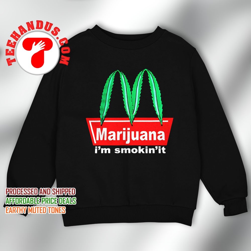 McDonald's marijuana I'm smokin' it parody shirt, hoodie
