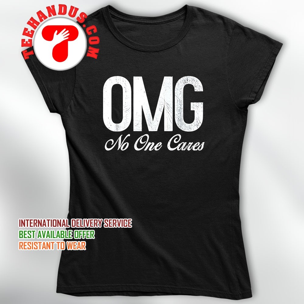 OMG No One Cares T-Shirt OMG No One Cares T-Shirt