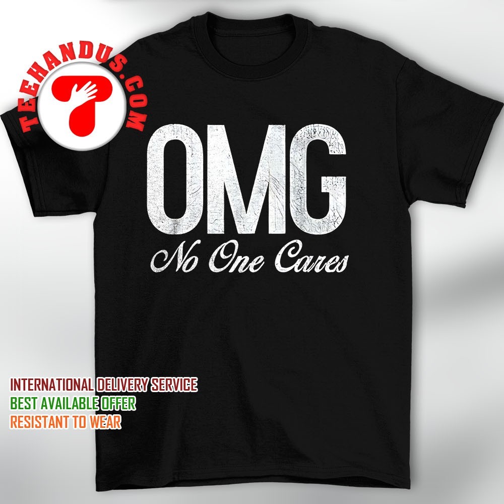 OMG No One Cares T-Shirt OMG No One Cares T-Shirt