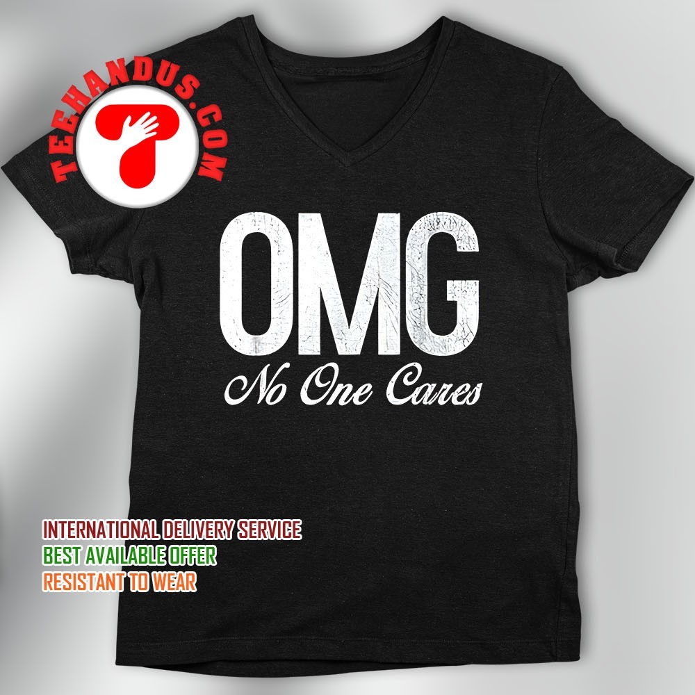 OMG No One Cares T-Shirt OMG No One Cares T-Shirt