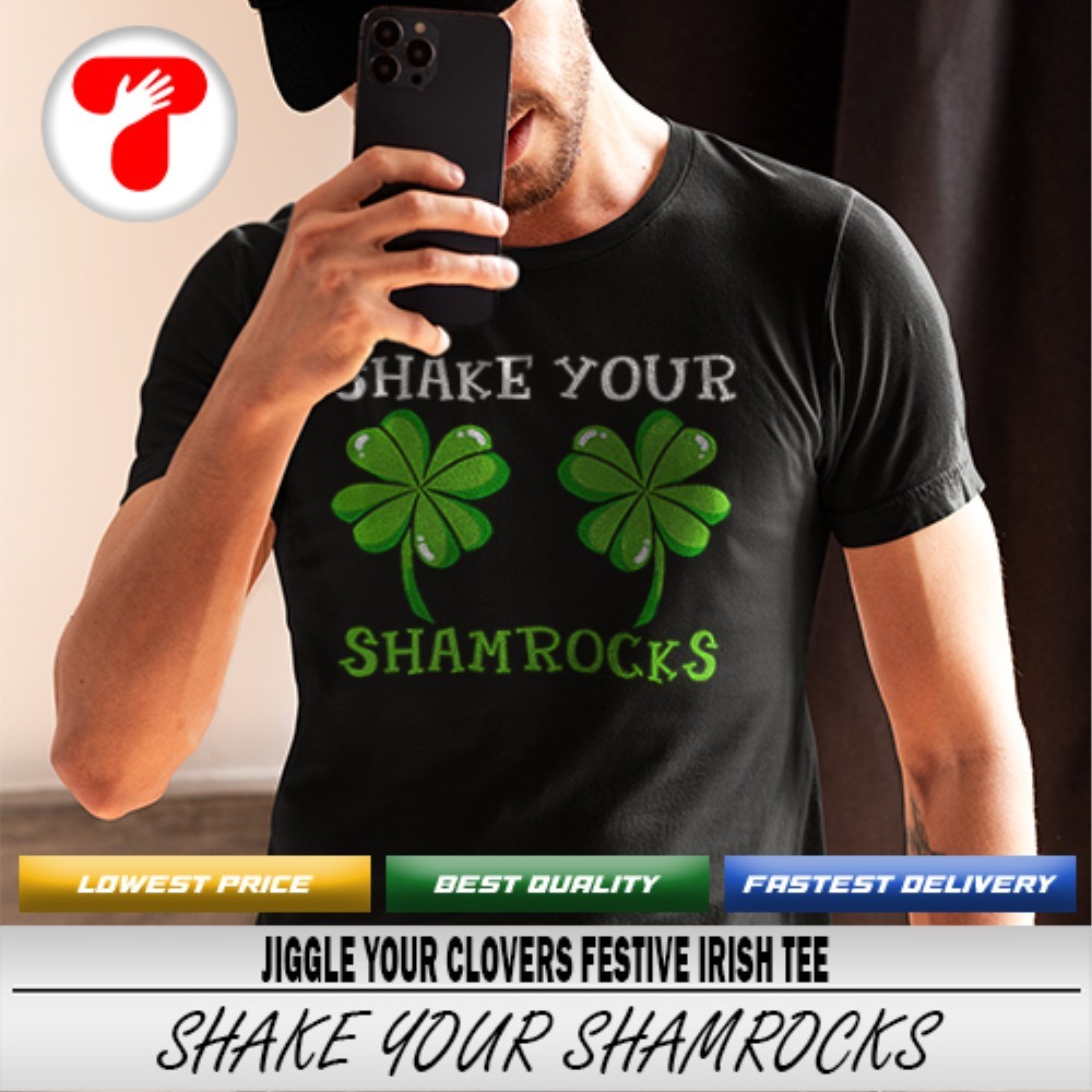 Shake Your Shamrocks St. Patrick's Day T-Shirt T-Shirt Shake Your Shamrocks St. Patrick's Day T-Shirt T-Shirt