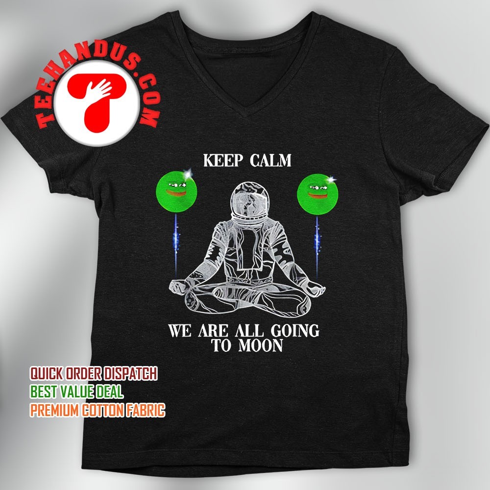 Crypto Pepe keep calm we are all going to moon shirt, hoodie, sweater, long  sleeve and tank top