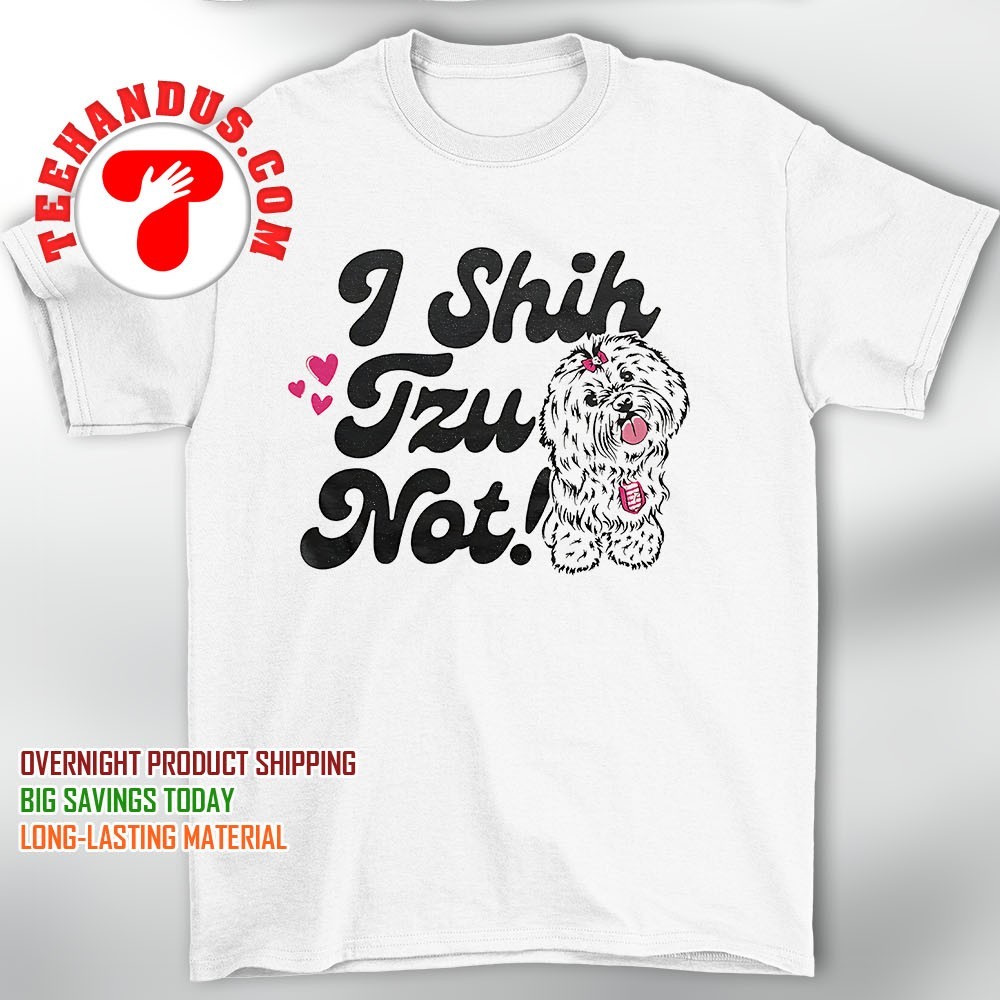 I Shih-Tzu Not Shirt | Cool Adorable I Heart Dogs Tee Gift
