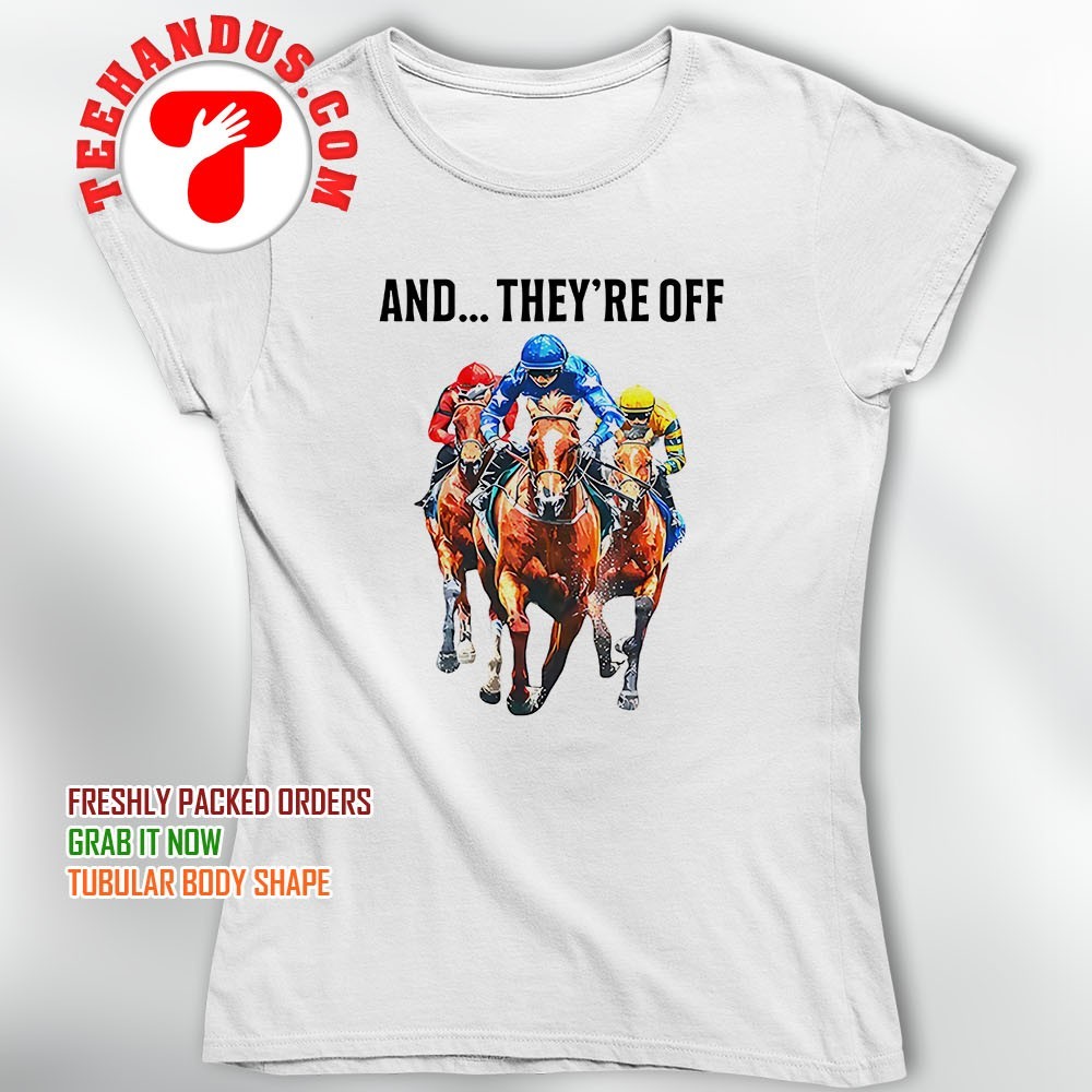 Horse Racing Shirts - And They're Off Horse Racing T-Shirt Horse Racing Shirts - And They're Off Horse Racing T-Shirt
