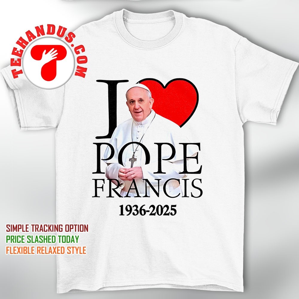 人気 I love Pope Francis 1936 2025 shirt, hoodie, sweater, long トップス