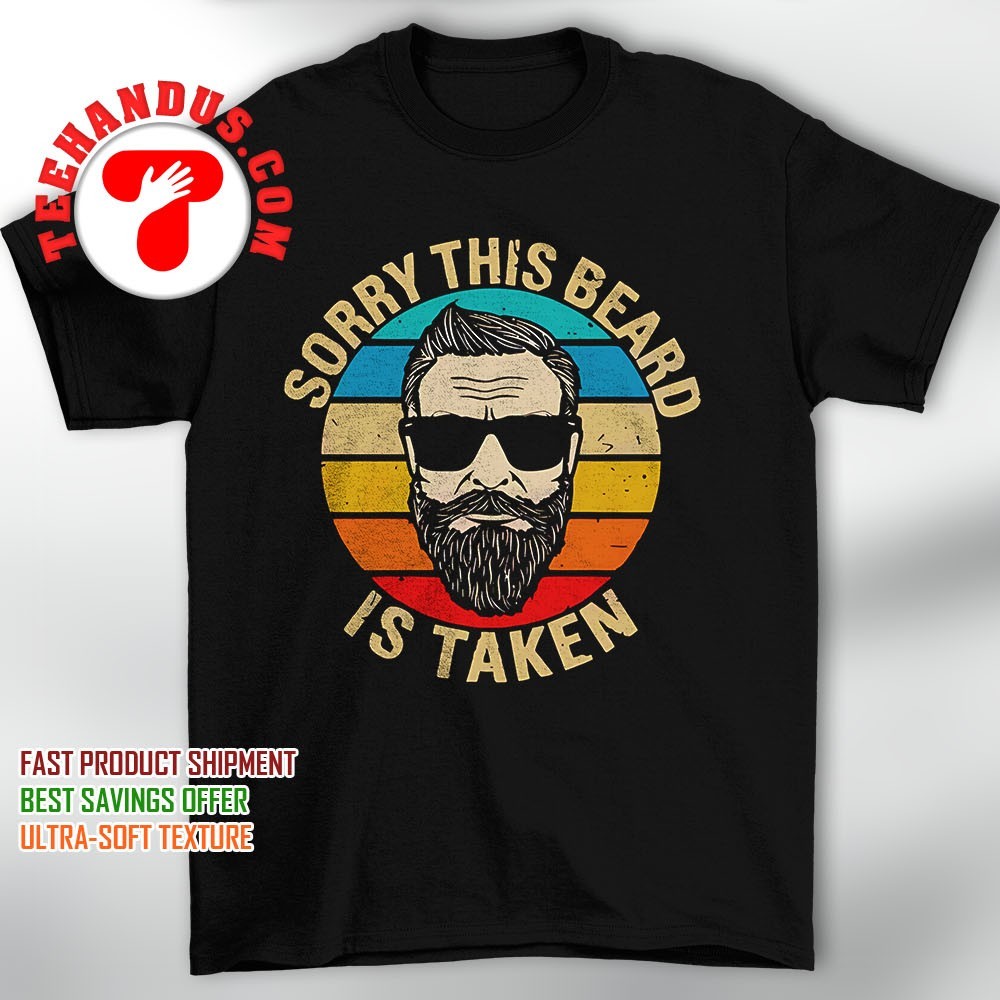 Mens Sorry This Beard Is Taken Shirt Mens Sorry This Beard Is Taken Shirt