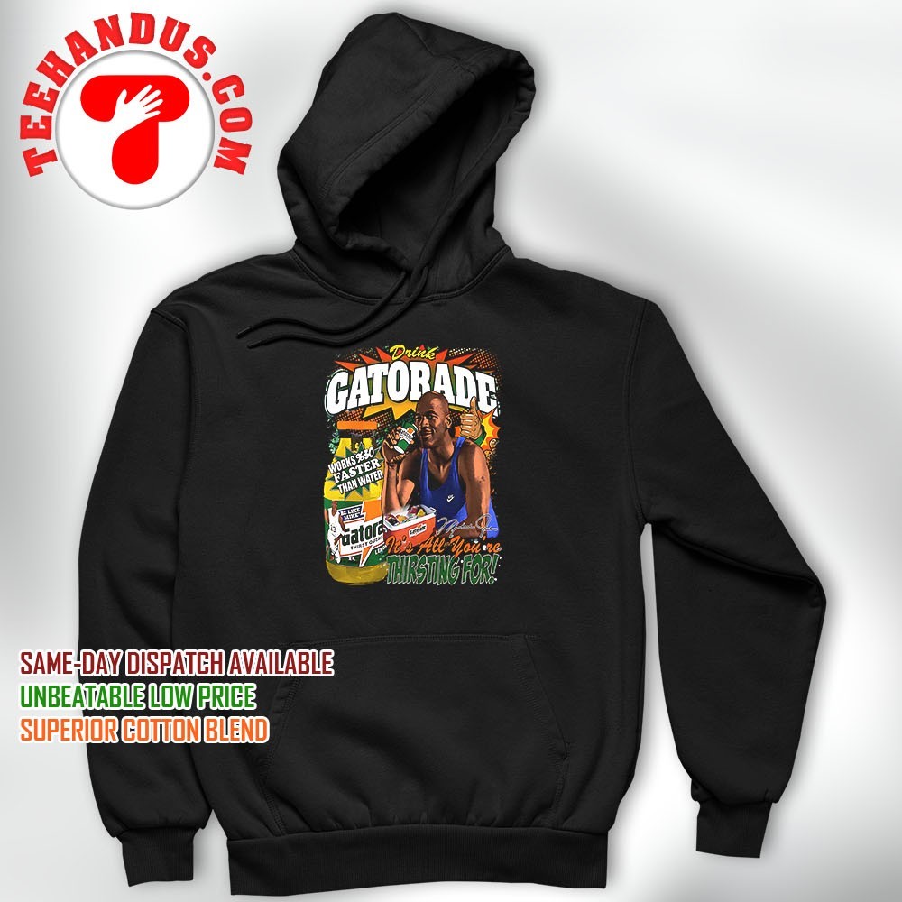 Michael Jordan Gatorade it's all you're thirsting for shirt