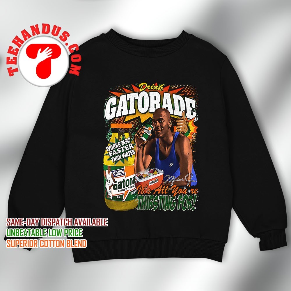 be like mike drink gatorade sweatshirt