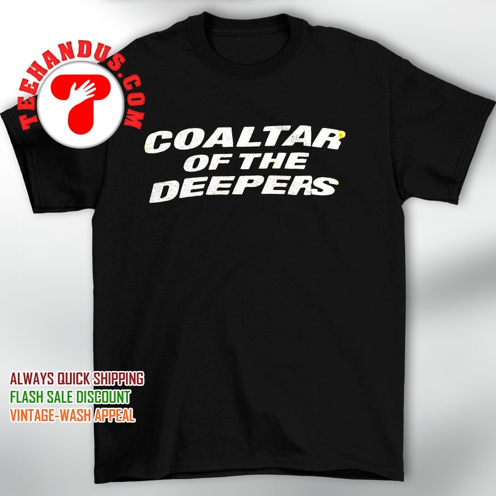 coaltar of the deepers Tシャツまとめ売り Coaltar of the deepers shirt, hoodie, sweater, long sleeve and