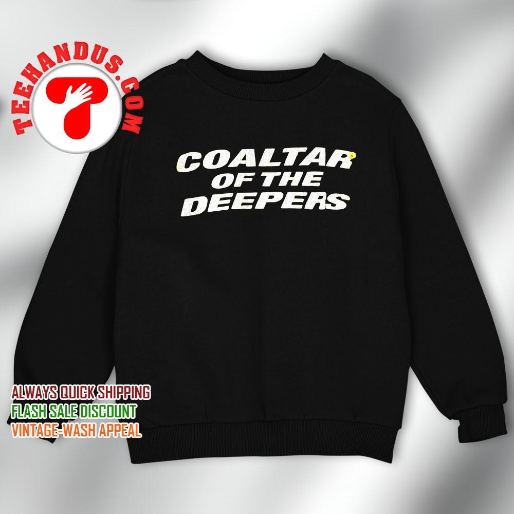 Coaltar of the deepers shirt, hoodie, sweater, long sleeve and