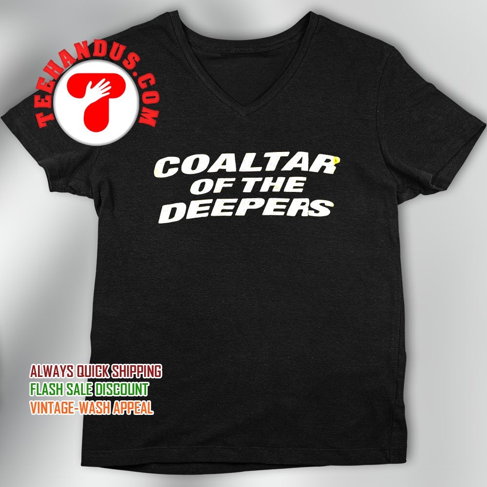 coaltar of the deepers Tシャツまとめ売り Coaltar of the deepers shirt, hoodie, sweater, long sleeve and