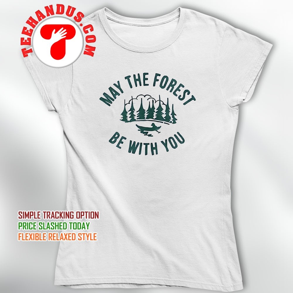 Earth Day Shirt Women Men Kid May The Forest Be With You Tee Earth Day Shirt Women Men Kid May The Forest Be With You Tee