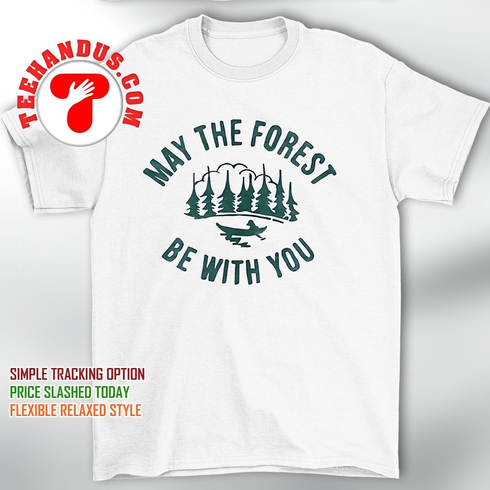 Earth Day Shirt Women Men Kid May The Forest Be With You Tee Earth Day Shirt Women Men Kid May The Forest Be With You Tee