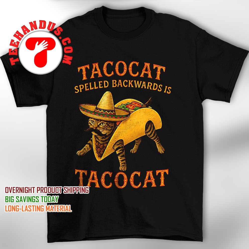 Interesting Tacocat Spelled Backward Is Tacocat Shirt Interesting Tacocat Spelled Backward Is Tacocat Shirt