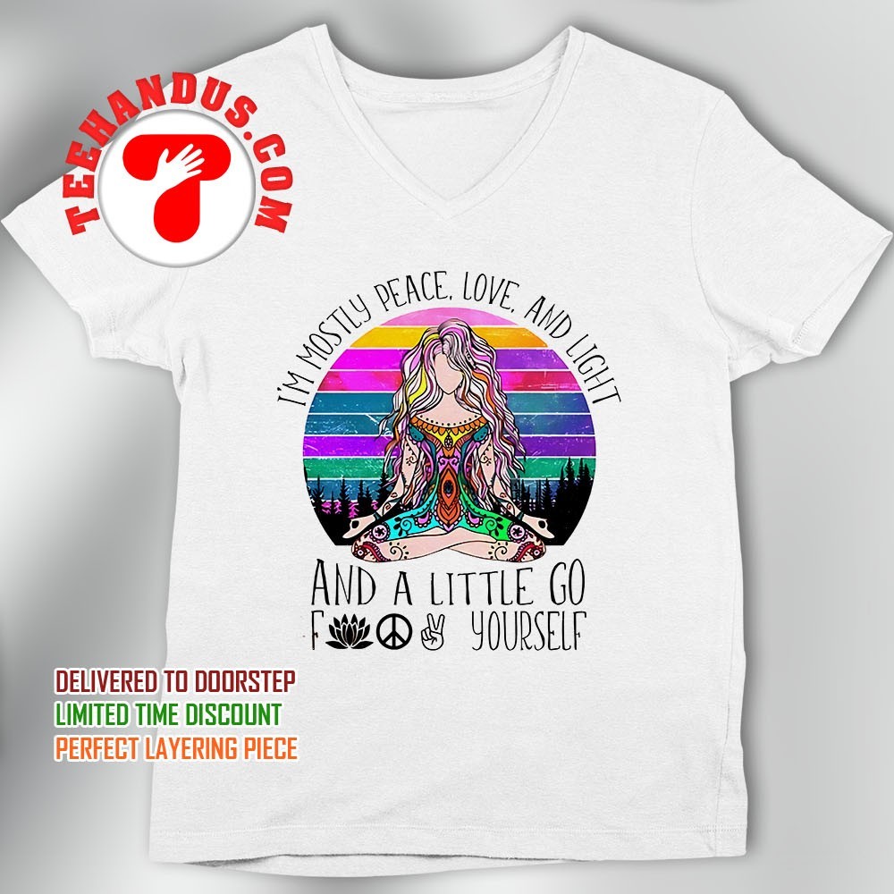 Womens I'm Mostly Peace Love And Light And A Little Go Yoga T-Shirt Womens I'm Mostly Peace Love And Light And A Little Go Yoga T-Shirt