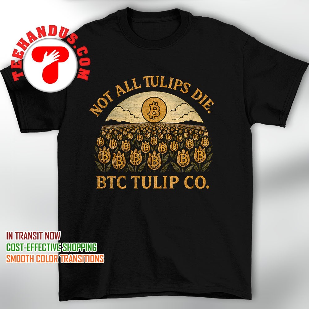 Bitcoin not all tulips die BTC tulip shirt, hoodie, sweater, long sleeve  and tank top