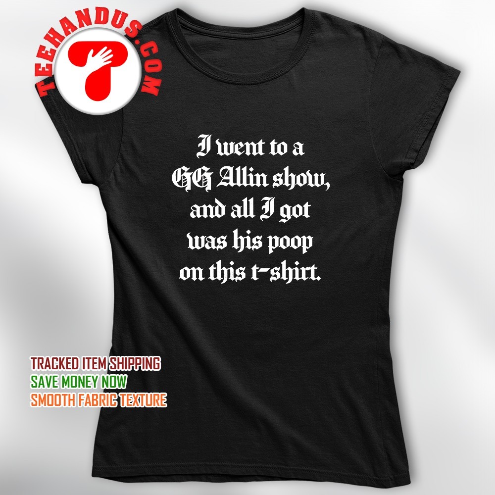 I went to a GG Allin show shirt, hoodie, sweater, long sleeve and tank top, image size:1000x1000