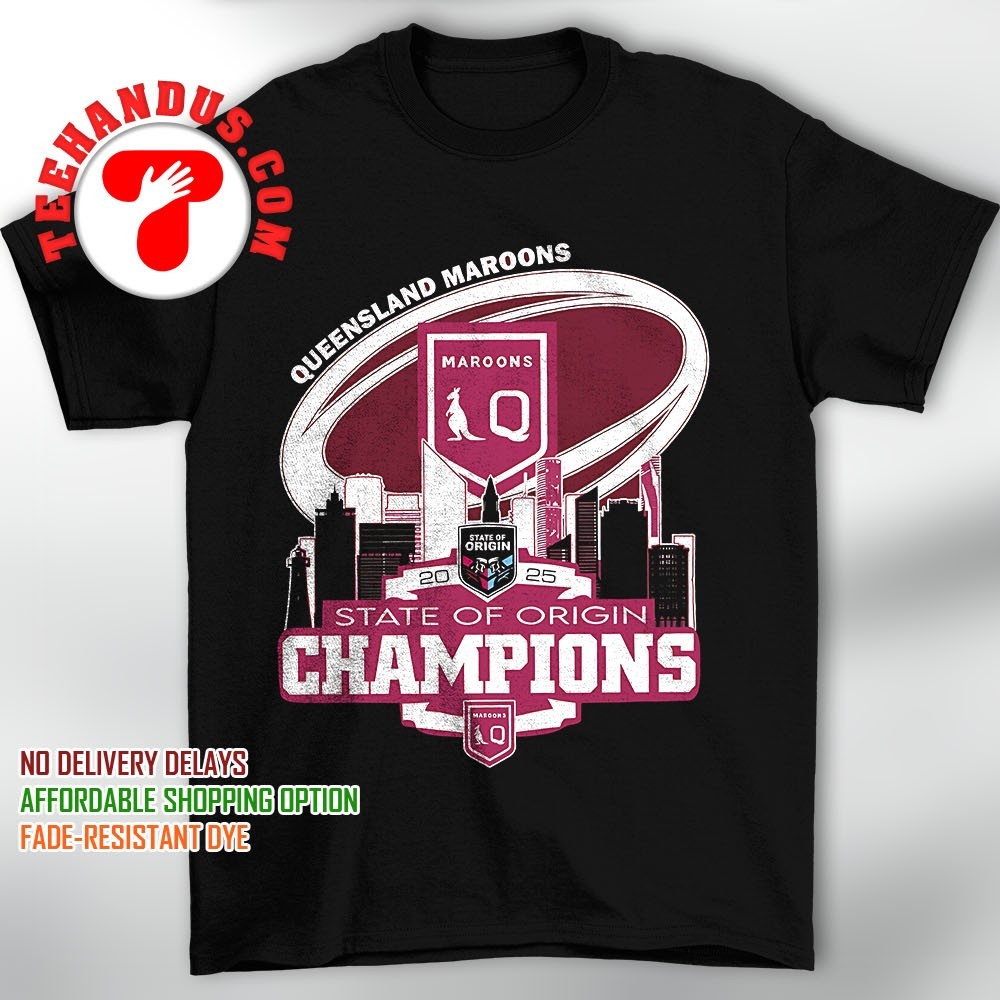 Queensland Maroons 2025 State Of Origin Champions shirt, hoodie, sweater,  long sleeve and tank top, image size:1000x1000