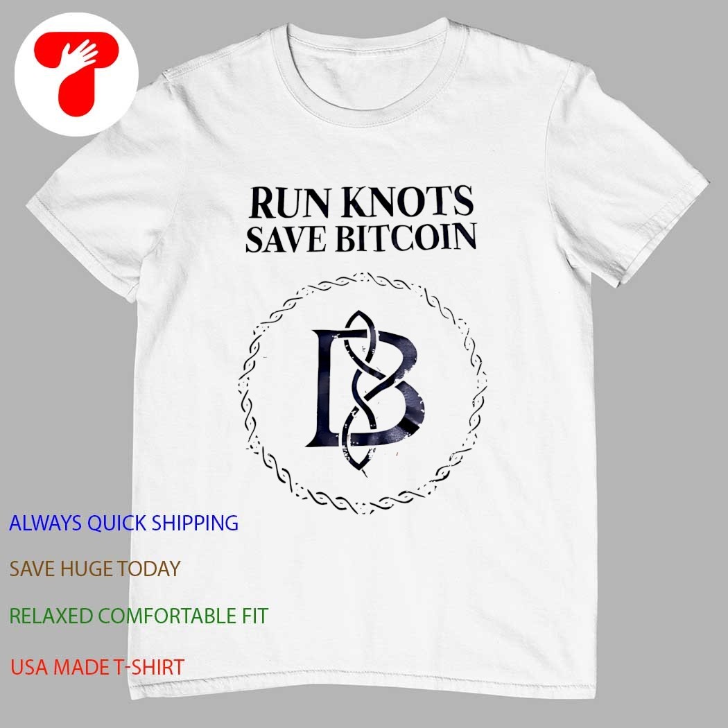 Run knots save bitcoin shirt, hoodie, sweater, long sleeve and tank top
