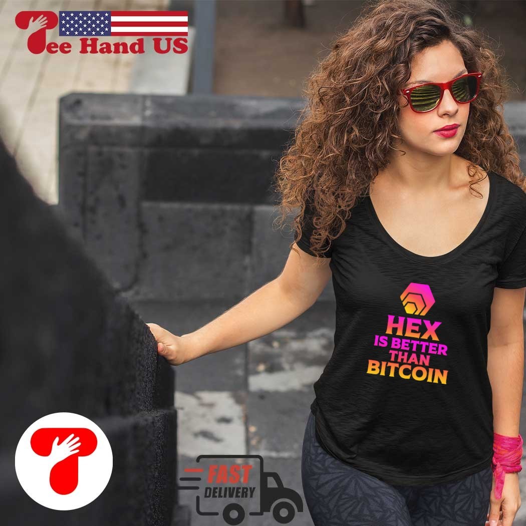 Hex is better than bitcoin shirt, hoodie, sweater, long sleeve and tank top