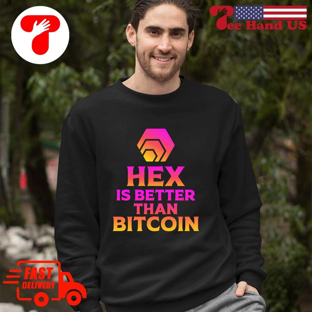 Hex is better than bitcoin shirt, hoodie, sweater, long sleeve and tank top