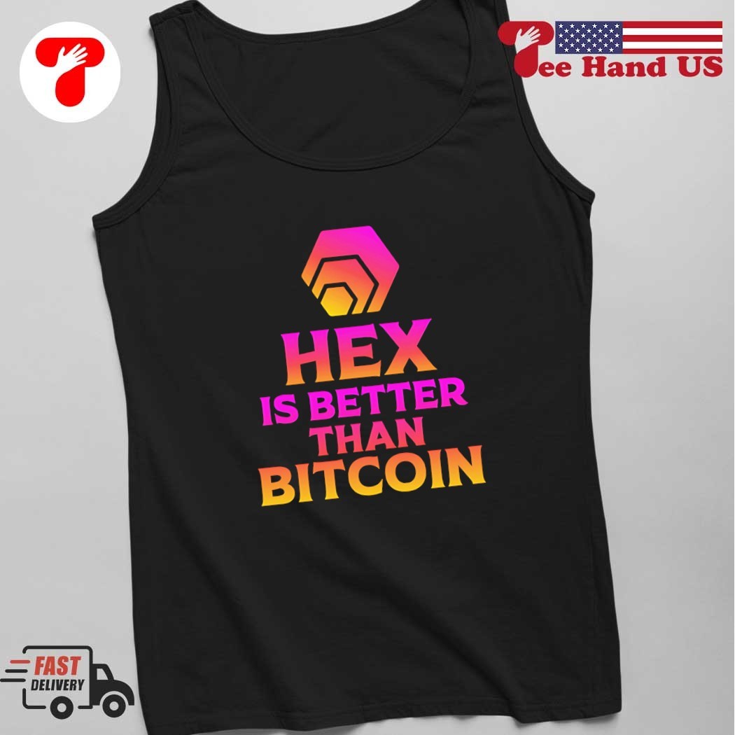 Hex is better than bitcoin shirt, hoodie, sweater, long sleeve and tank top