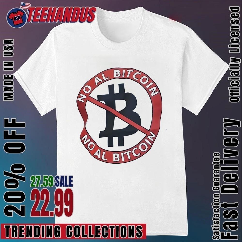 No al bitcoin no al bitcoin shirt, hoodie, sweater, long sleeve and tank top