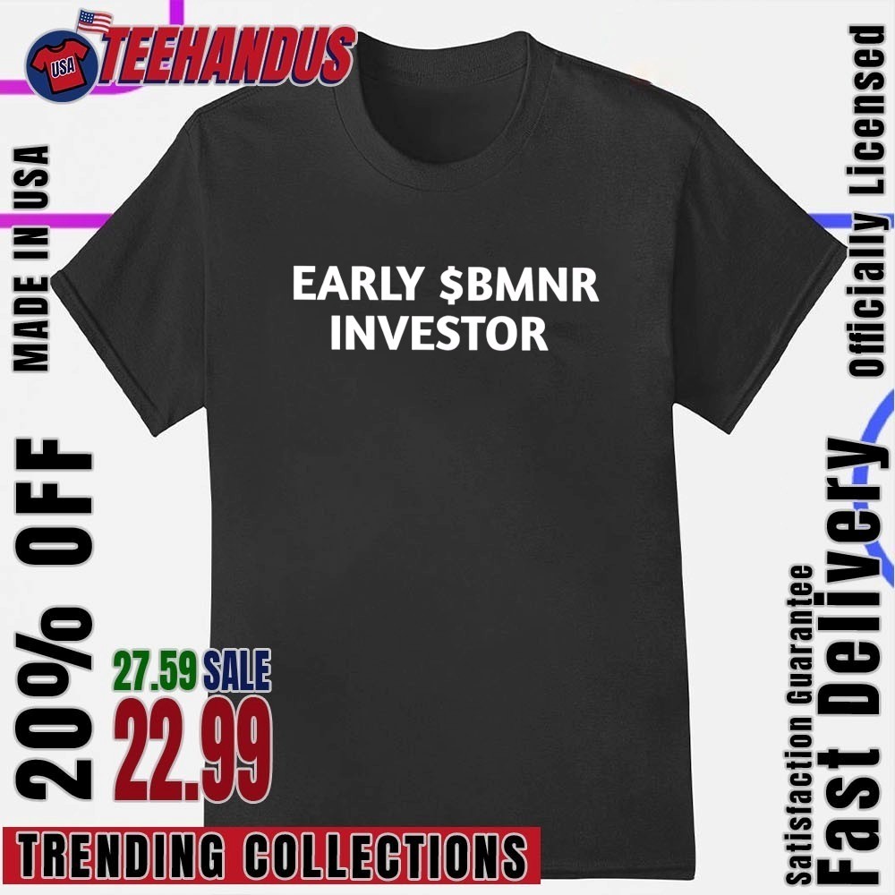 Early $BMNR Investor Shirt, hoodie, sweater, long sleeve and tank top