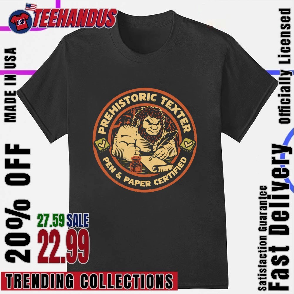 Prehistoric Texter Pen And Paper Certified Shirt, hoodie, sweater, long  sleeve and tank top, image size:1000x1000