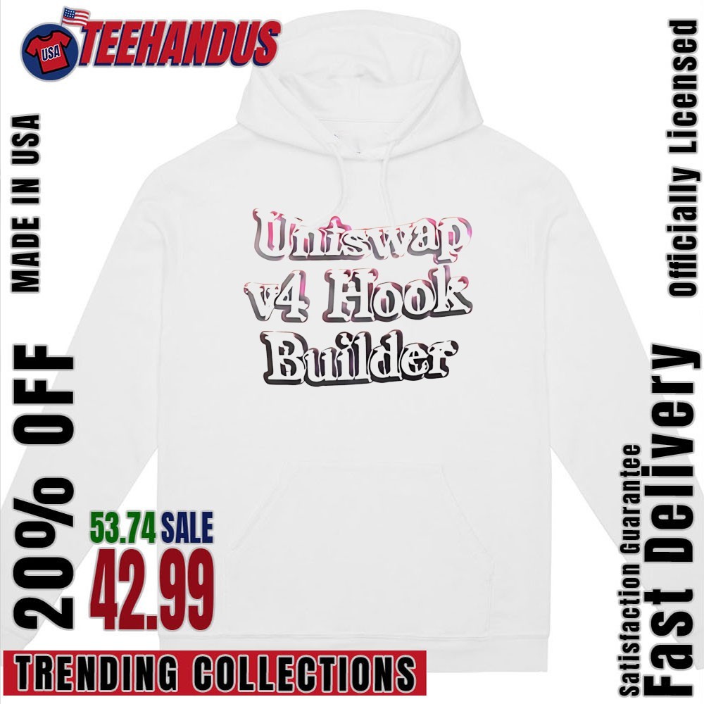 Uniswap V4 Hook Builder Shirt, hoodie, sweater, long sleeve and tank top