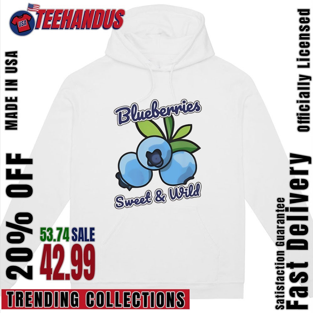 Blueberries Sweet And Wild Shirt, hoodie, sweater, long sleeve and