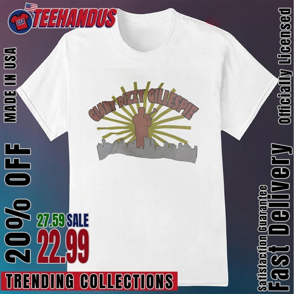 Giant Dizzy Gillespie Shirt, hoodie, sweater, long sleeve and tank top