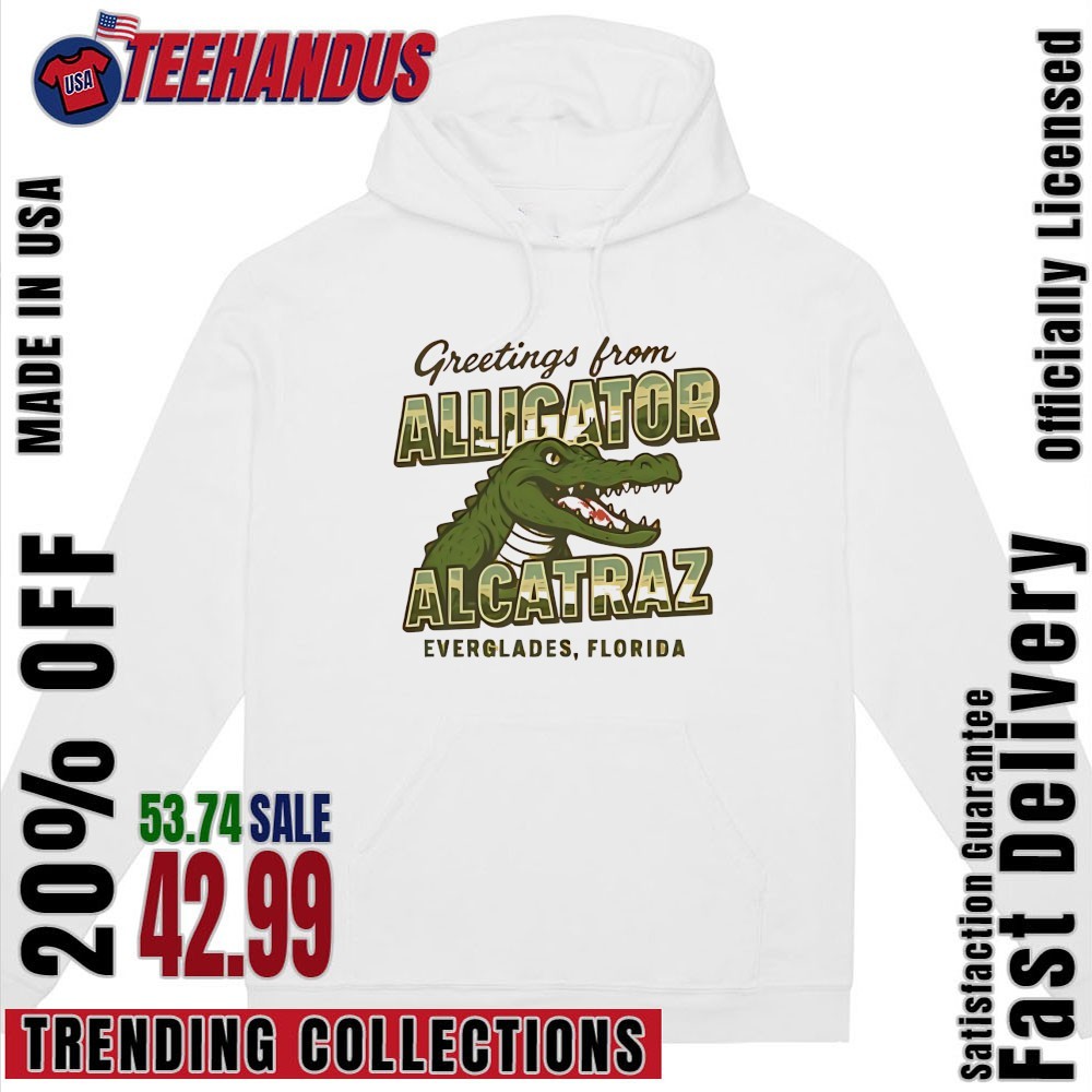 Greetings From Alligator Alcatraz Everglades Florida Shirt, hoodie