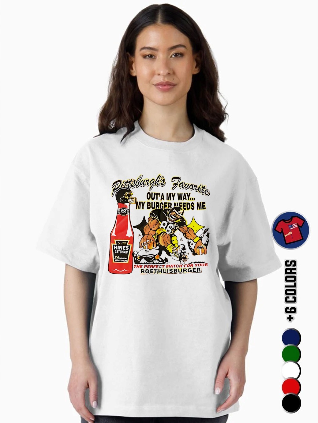 Pittsburgh's Favorite Outta My Way My Burger Needs Me Ben