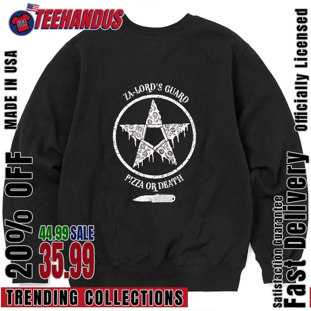 Za-lord's Guard Pizza Or Death Shirt, hoodie, sweater, long sleeve