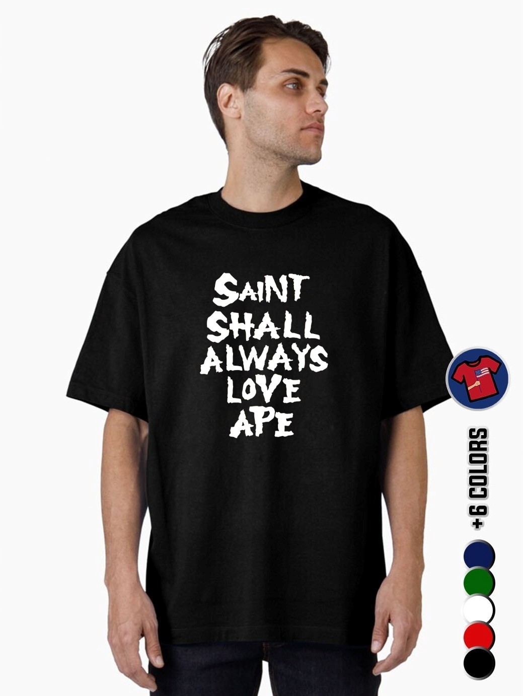Saint Shall Always Love Ape Shirt, hoodie, sweater, long sleeve