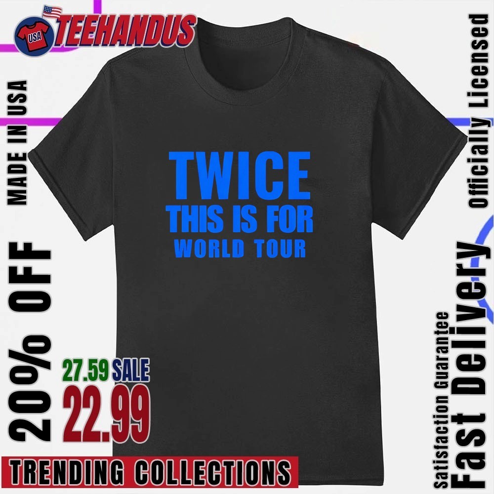 Twice This Is For World Tour Shirt, hoodie, sweater, long sleeve