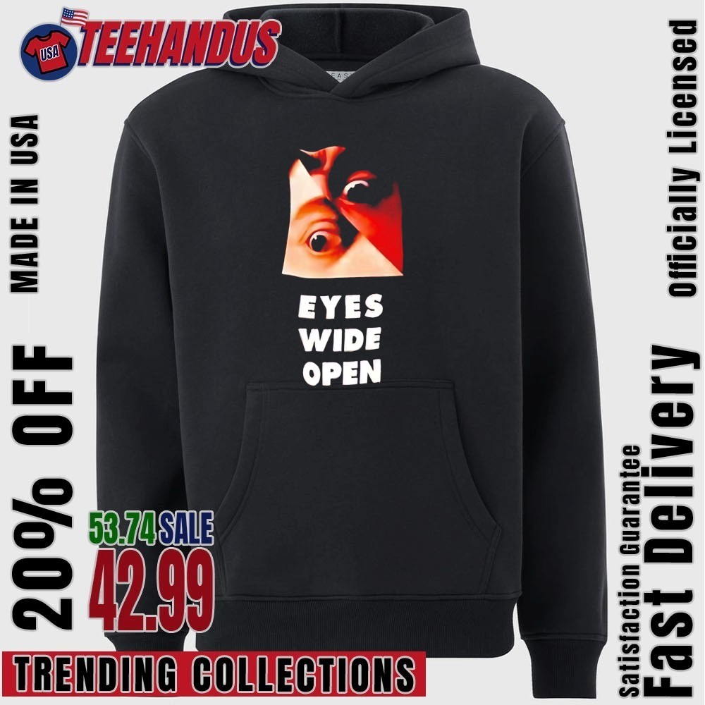 Eyes Wide Open Shirt, hoodie, sweater, long sleeve and tank top