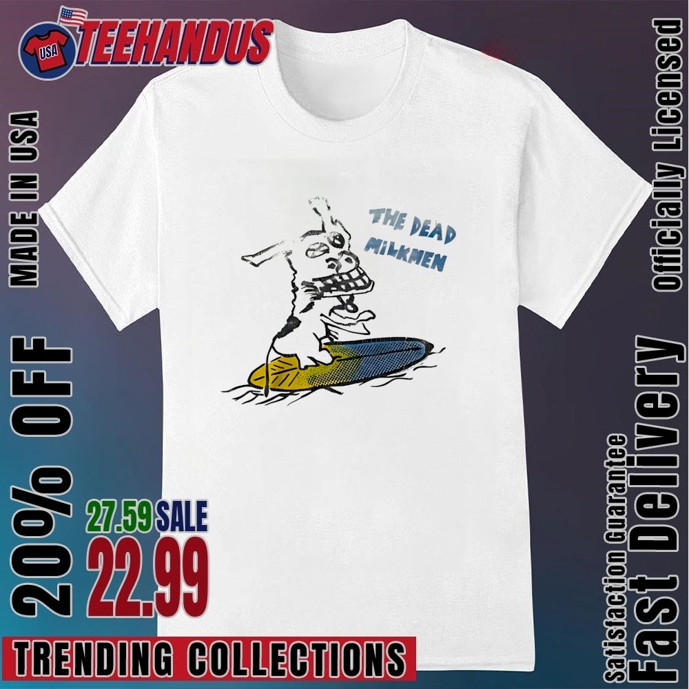 The Dead Milkmen Shirt, hoodie, sweater, long sleeve and tank top
